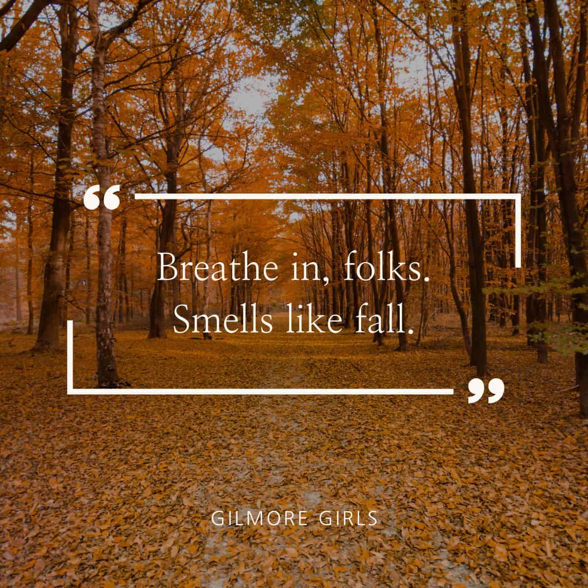 Breathe in folks. Smells like fall. Gilmore Girls.